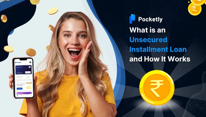What is an Unsecured Installment Loan and How It Works