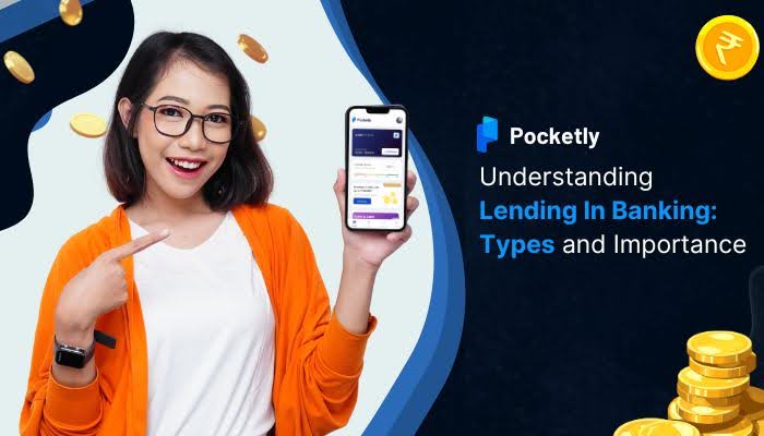 Understanding Lending In Banking: Types and Importance
