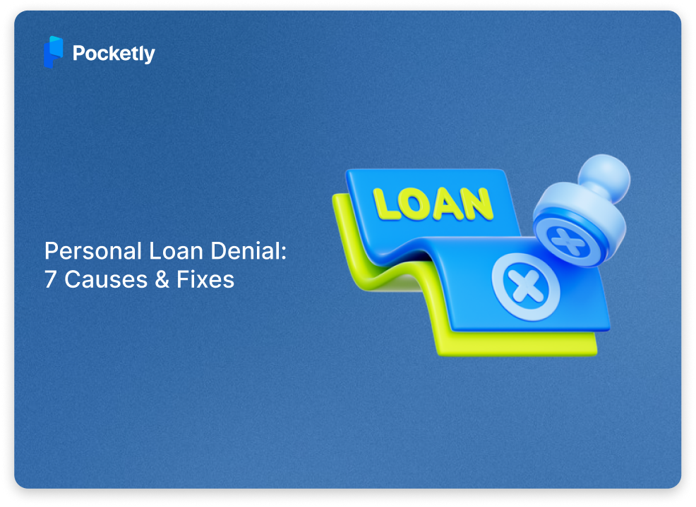 Personal Loan Rejection Reasons: 7 Common Causes & Fixes in 2026