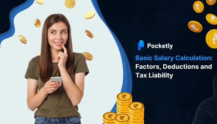 Basic Salary Calculation: Factors, Deductions and Tax Liability