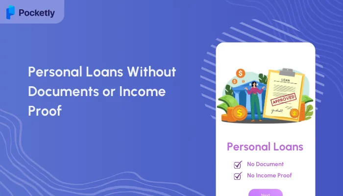 Getting Personal Loans Without Documents or Income Proof
