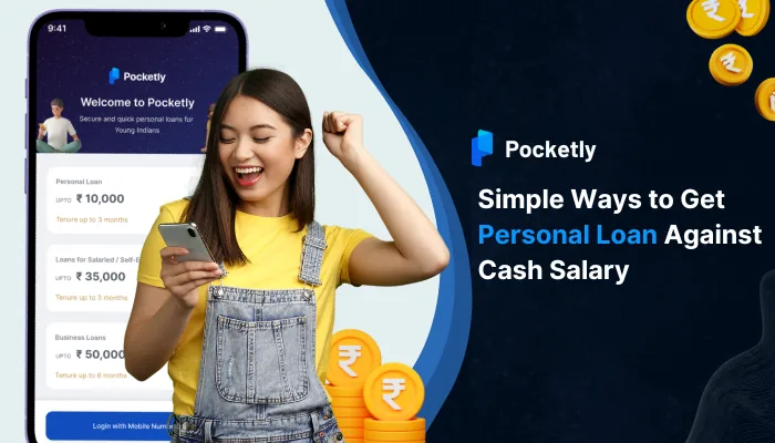 Simple Ways to Get Personal Loan Against Cash Salary