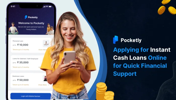 Applying for Instant Cash Loans Online for Quick Financial Support