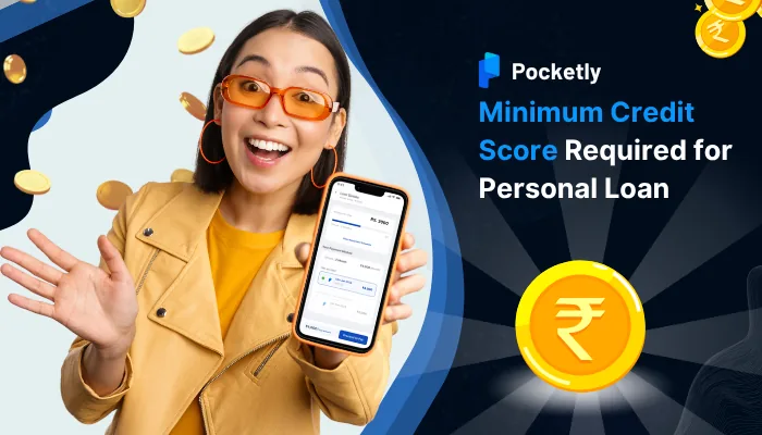 Minimum Credit Score Required for Personal Loan