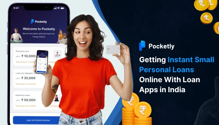 Getting Instant Small Personal Loans Online With Loan Apps in India