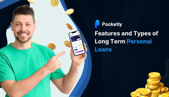 Features and Types of Long Term Personal Loans