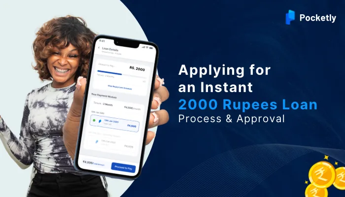Applying for an Instant 2000 Rupees Loan: Process and Approval