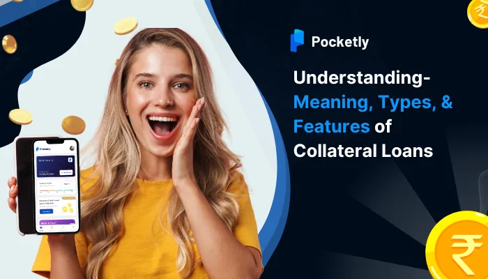 Understanding the Meaning, Types, and Features of Collateral Loans