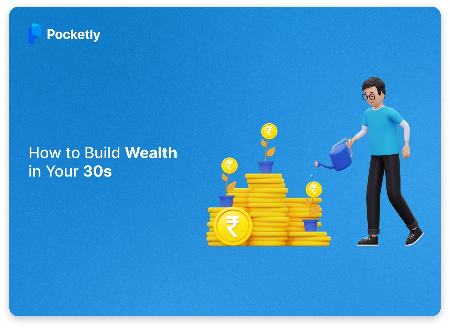 How to Build Wealth in Your 30s: A Step-by-Step Guide