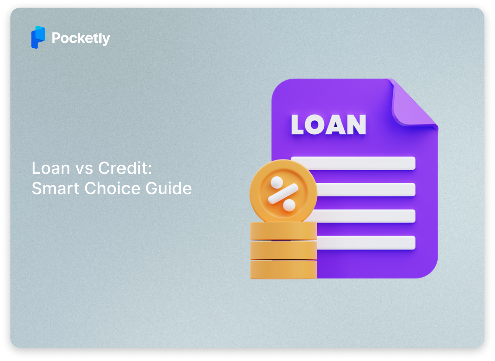 Credit vs Loan in India: Key Differences & Smart Choice (2026)